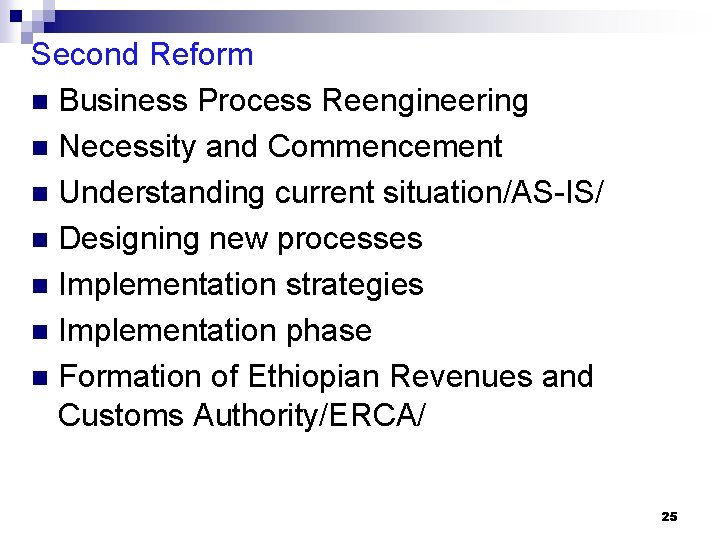 Second Reform n Business Process Reengineering n Necessity and Commencement n Understanding current situation/AS-IS/