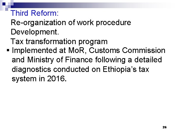 Third Reform: Re-organization of work procedure Development. Tax transformation program § Implemented at Mo.
