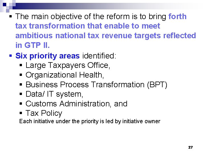 § The main objective of the reform is to bring forth tax transformation that