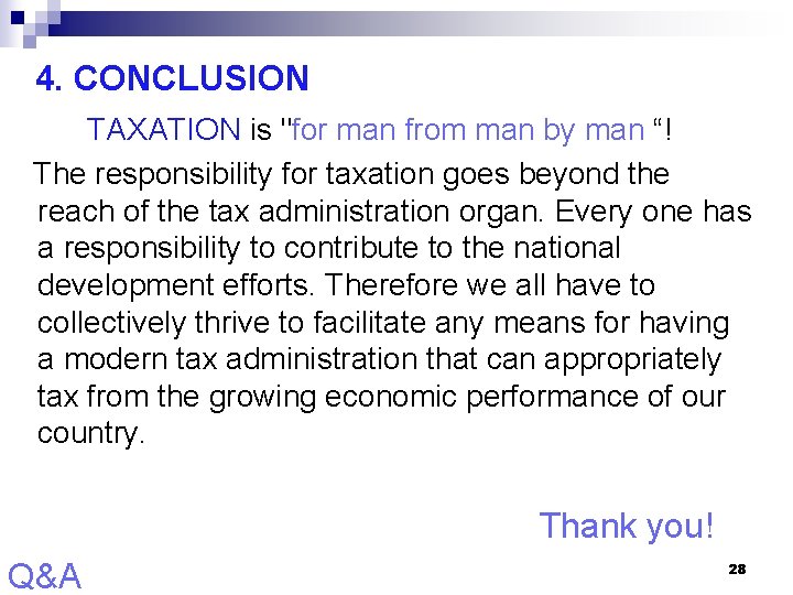 4. CONCLUSION TAXATION is "for man from man by man “! The responsibility for