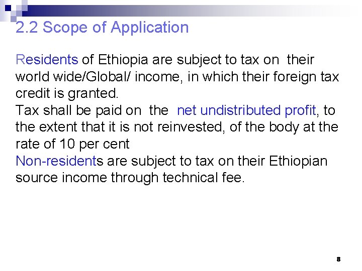 2. 2 Scope of Application Residents of Ethiopia are subject to tax on their