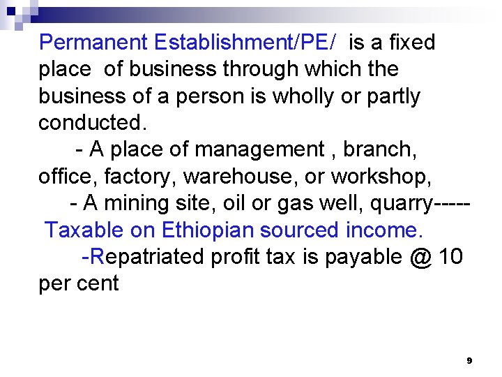 Permanent Establishment/PE/ is a fixed place of business through which the business of a