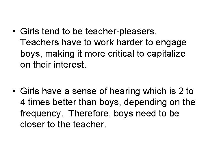  • Girls tend to be teacher-pleasers. Teachers have to work harder to engage