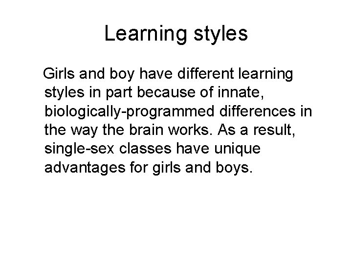 Learning styles Girls and boy have different learning styles in part because of innate,