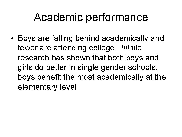 Academic performance • Boys are falling behind academically and fewer are attending college. While