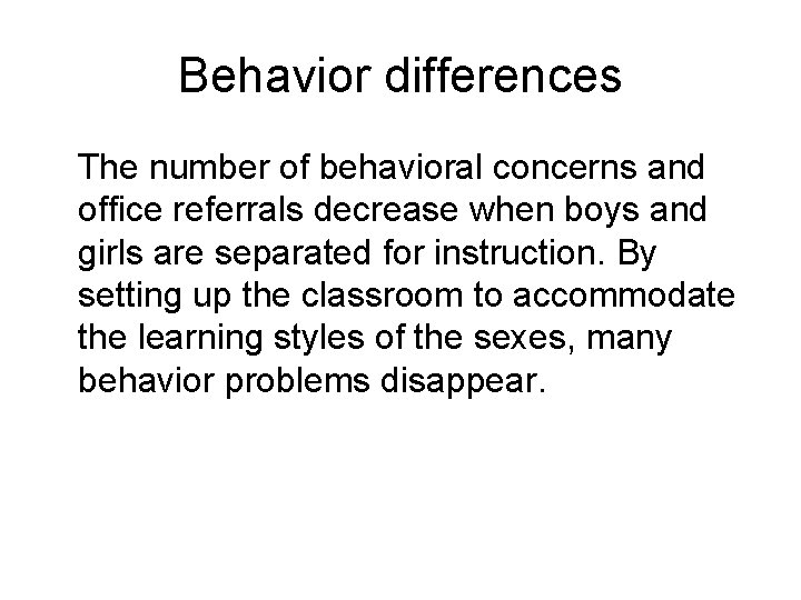 Behavior differences The number of behavioral concerns and office referrals decrease when boys and