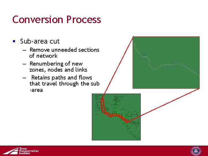 Conversion Process § Sub-area cut – Remove unneeded sections of network – Renumbering of