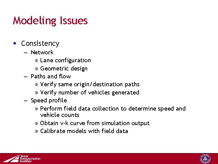 Modeling Issues § Consistency – Network » Lane configuration » Geometric design – Paths