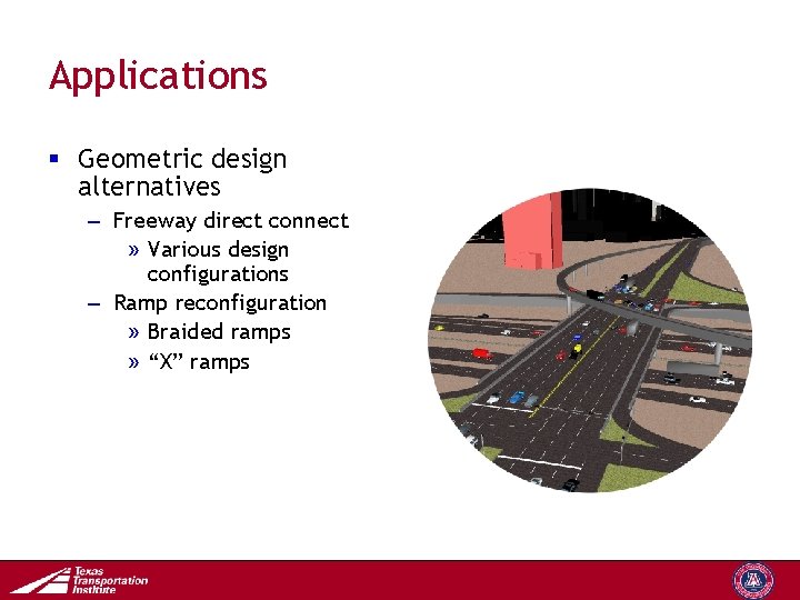 Applications § Geometric design alternatives – Freeway direct connect » Various design configurations –