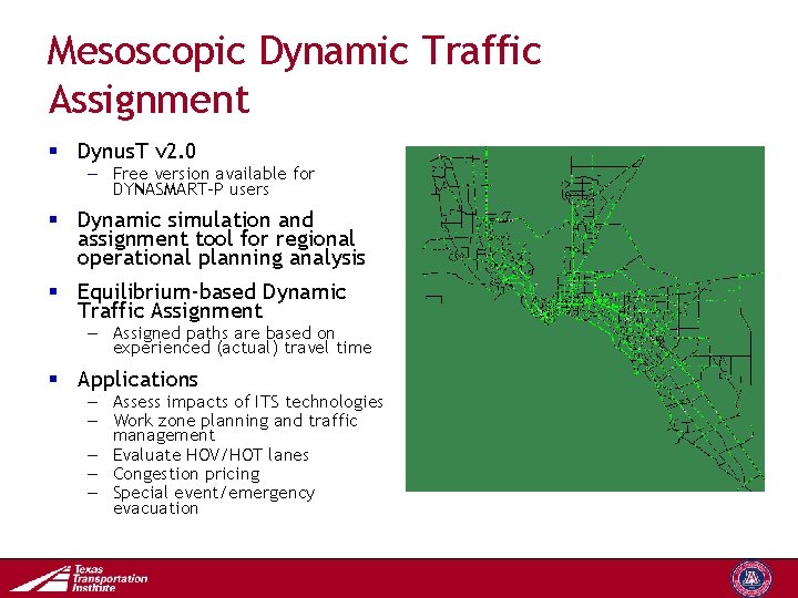 Mesoscopic Dynamic Traffic Assignment § Dynus. T v 2. 0 – Free version available