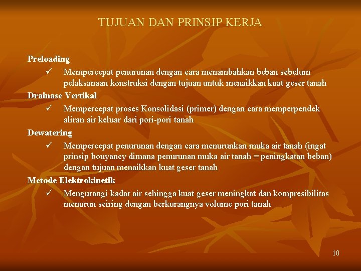 TUJUAN DAN PRINSIP KERJA Preloading ü Mempercepat penurunan dengan cara menambahkan beban sebelum pelaksanaan
