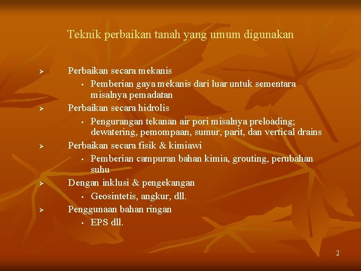 Teknik perbaikan tanah yang umum digunakan Ø Ø Ø Perbaikan secara mekanis • Pemberian