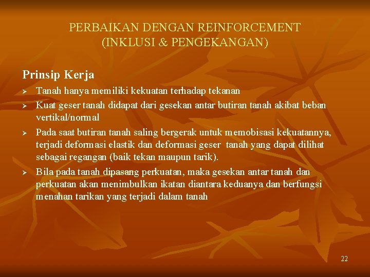 PERBAIKAN DENGAN REINFORCEMENT (INKLUSI & PENGEKANGAN) Prinsip Kerja Ø Ø Tanah hanya memiliki kekuatan