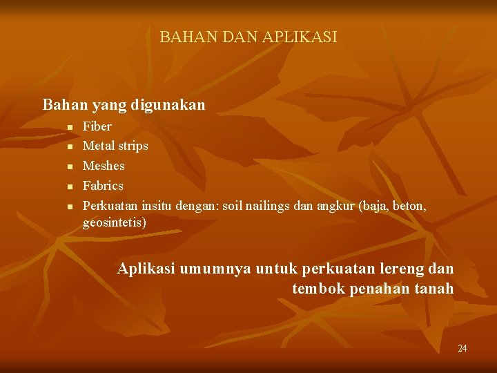 BAHAN DAN APLIKASI Bahan yang digunakan n n Fiber Metal strips Meshes Fabrics Perkuatan