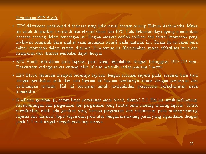 Pemakaian EPS Block • EPS diletakkan pada kondisi drainase yang baik sesuai dengan prinsip