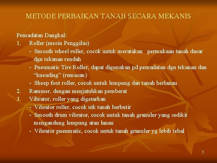 METODE PERBAIKAN TANAH SECARA MEKANIS Pemadatan Dangkal: 1. Roller (mesin Penggilas) - Smooth wheel