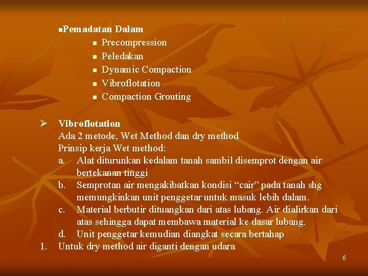 n Pemadatan Dalam n Precompression n Peledakan n Dynamic Compaction n Vibroflotation n Compaction