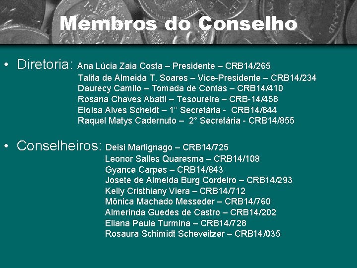 Membros do Conselho • Diretoria: Ana Lúcia Zaia Costa – Presidente – CRB 14/265