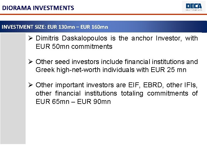 DIORAMA INVESTMENTS INVESTMENT SIZE: EUR 130 mn – EUR 160 mn Ø Dimitris Daskalopoulos