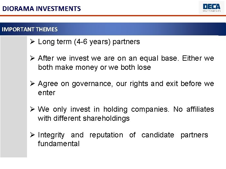 DIORAMA INVESTMENTS IMPORTANT THEMES Ø Long term (4 -6 years) partners Ø After we