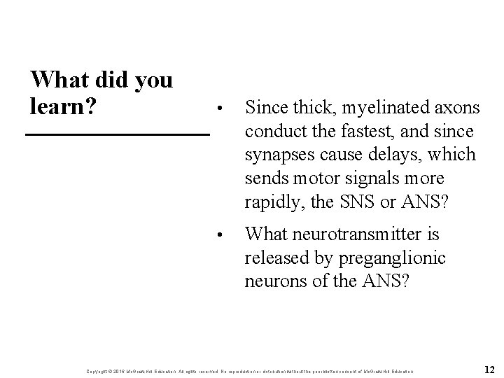 What did you learn? • Since thick, myelinated axons conduct the fastest, and since