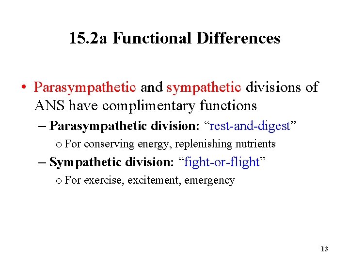 15. 2 a Functional Differences • Parasympathetic and sympathetic divisions of ANS have complimentary