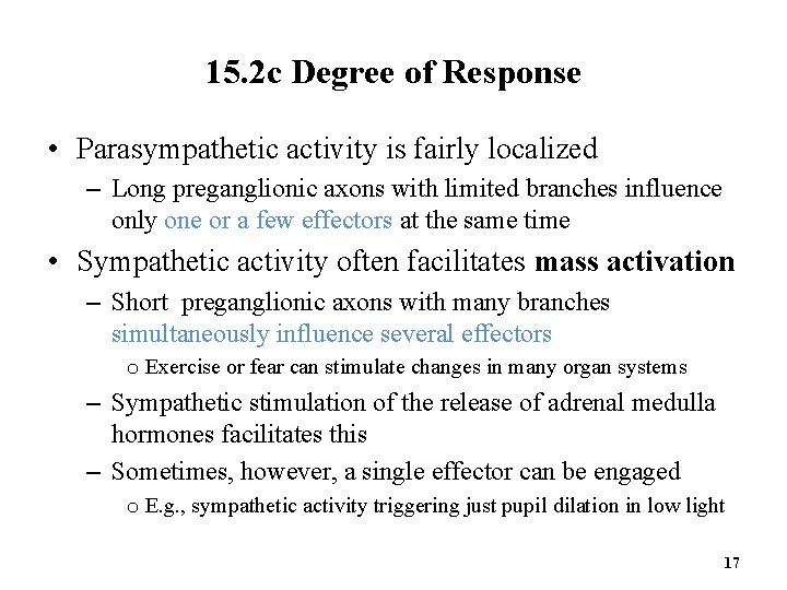 15. 2 c Degree of Response • Parasympathetic activity is fairly localized – Long