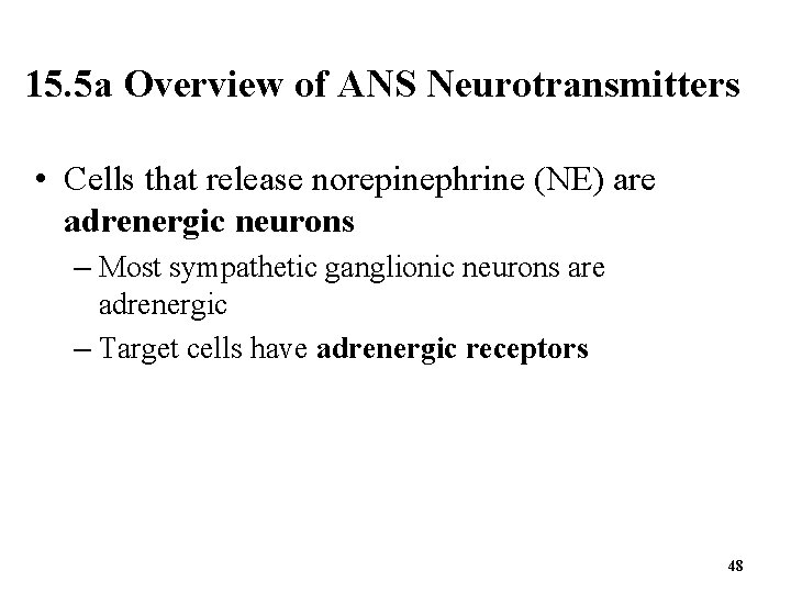 15. 5 a Overview of ANS Neurotransmitters • Cells that release norepinephrine (NE) are