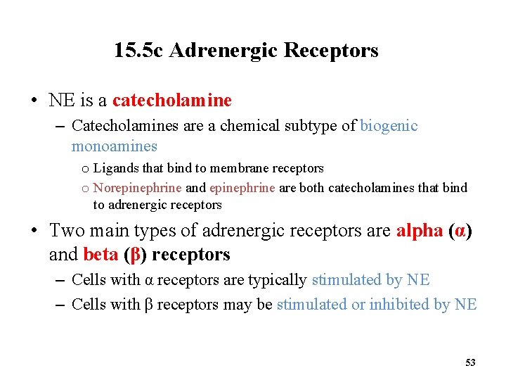 15. 5 c Adrenergic Receptors • NE is a catecholamine – Catecholamines are a