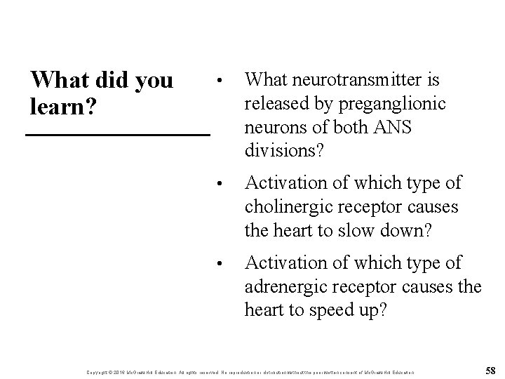 What did you learn? • What neurotransmitter is released by preganglionic neurons of both