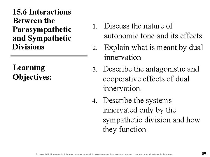 15. 6 Interactions Between the Parasympathetic and Sympathetic Divisions Learning Objectives: Discuss the nature