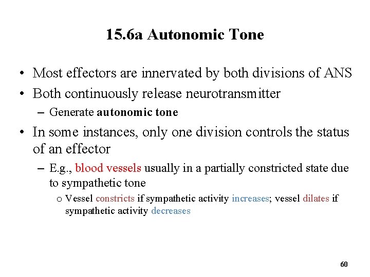 15. 6 a Autonomic Tone • Most effectors are innervated by both divisions of
