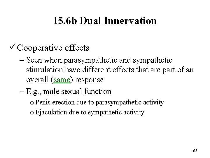 15. 6 b Dual Innervation ü Cooperative effects – Seen when parasympathetic and sympathetic