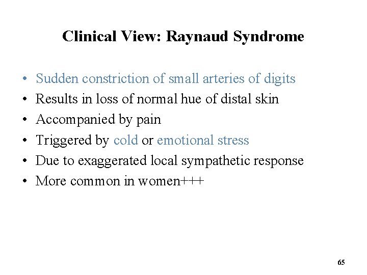 Clinical View: Raynaud Syndrome • • • Sudden constriction of small arteries of digits