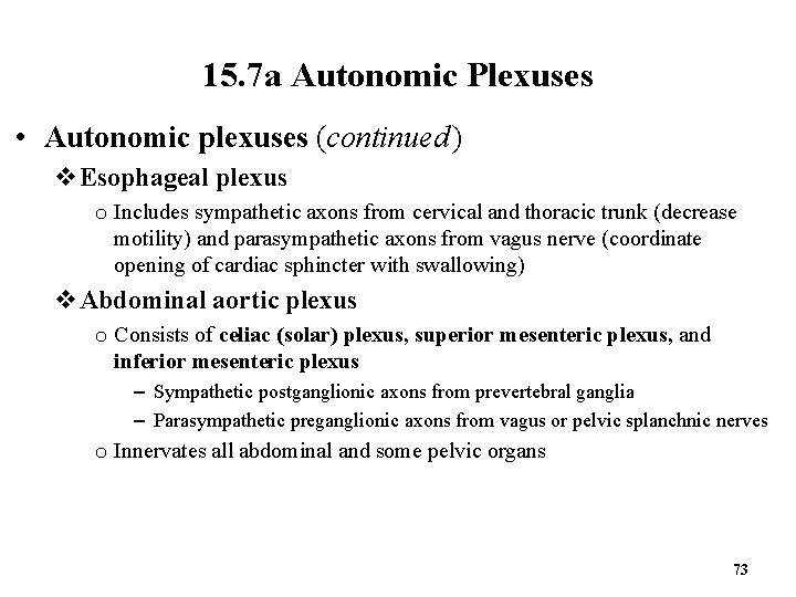 15. 7 a Autonomic Plexuses • Autonomic plexuses (continued ) v. Esophageal plexus o Includes