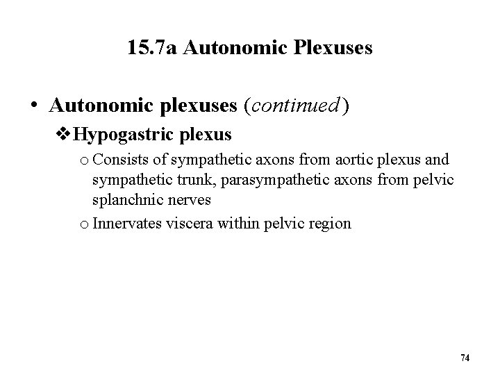 15. 7 a Autonomic Plexuses • Autonomic plexuses (continued ) v. Hypogastric plexus o Consists