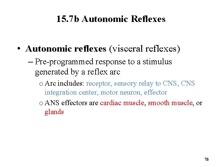 15. 7 b Autonomic Reflexes • Autonomic reflexes (visceral reflexes) – Pre-programmed response to