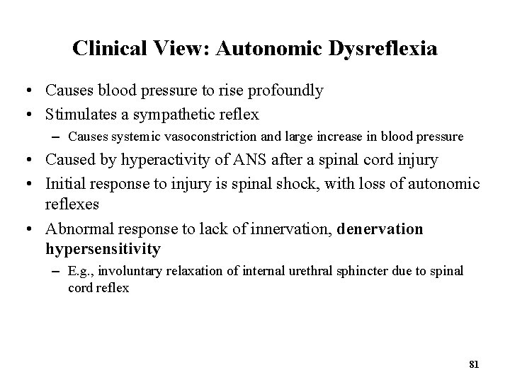Clinical View: Autonomic Dysreflexia • Causes blood pressure to rise profoundly • Stimulates a