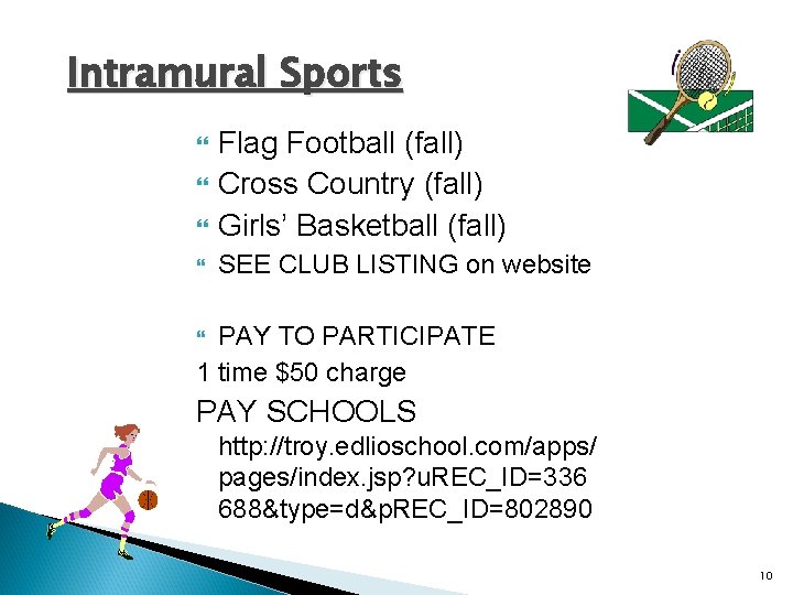 Intramural Sports Flag Football (fall) Cross Country (fall) Girls’ Basketball (fall) SEE CLUB LISTING