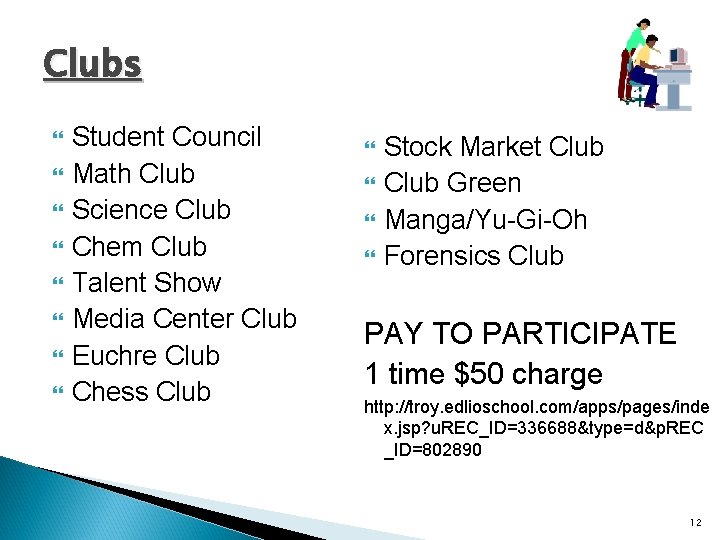 Clubs Student Council Math Club Science Club Chem Club Talent Show Media Center Club
