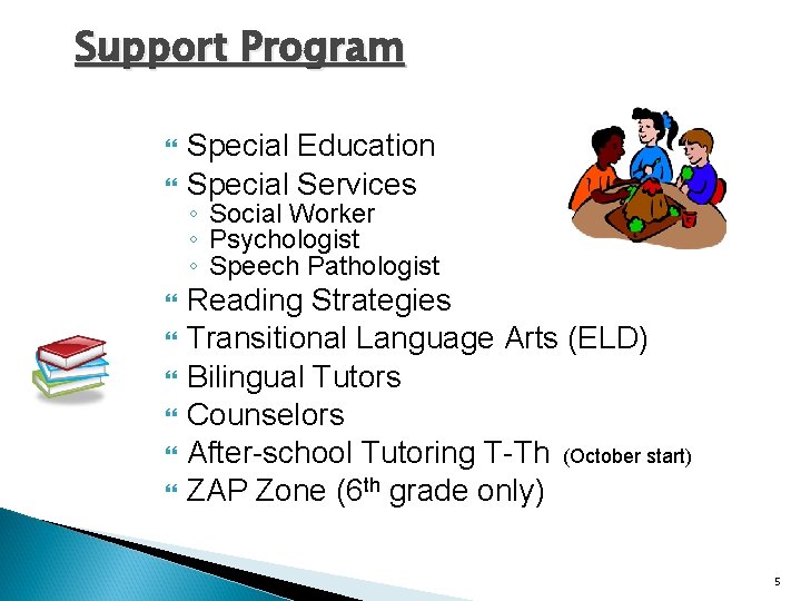 Support Program Special Education Special Services ◦ Social Worker ◦ Psychologist ◦ Speech Pathologist