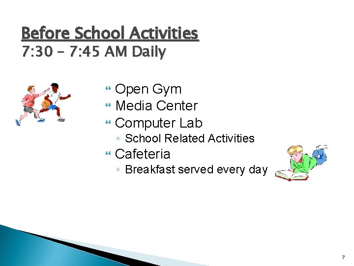 Before School Activities 7: 30 – 7: 45 AM Daily Open Gym Media Center