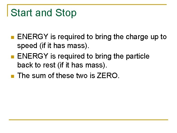 Start and Stop n n n ENERGY is required to bring the charge up
