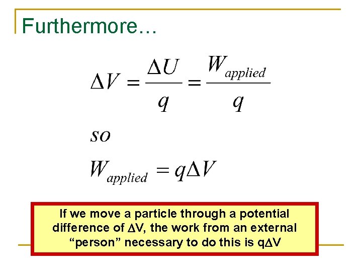 Furthermore… If we move a particle through a potential difference of DV, the work