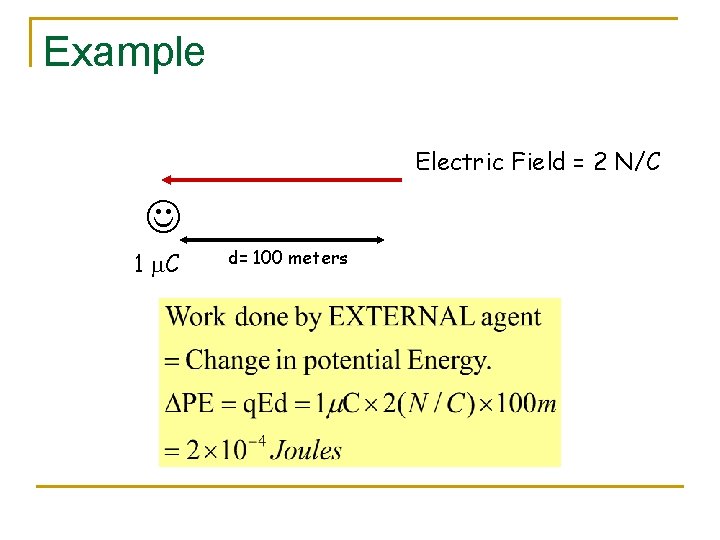 Example Electric Field = 2 N/C 1 m. C d= 100 meters 