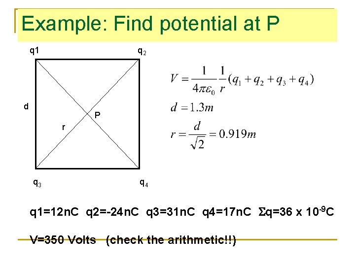 Example: Find potential at P q 1 q 2 d P r q 3