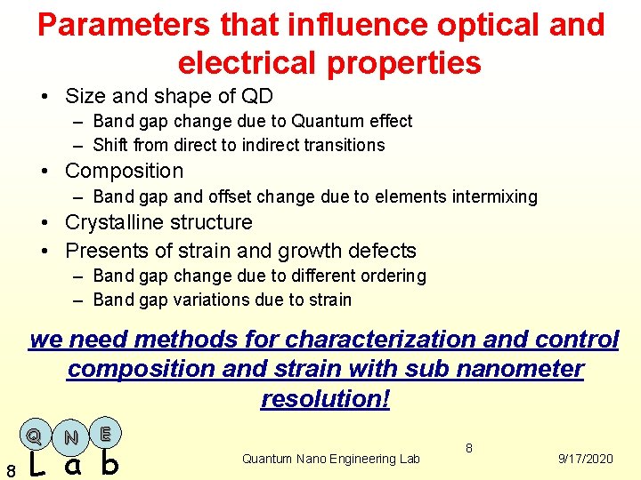 Parameters that influence optical and electrical properties • Size and shape of QD –