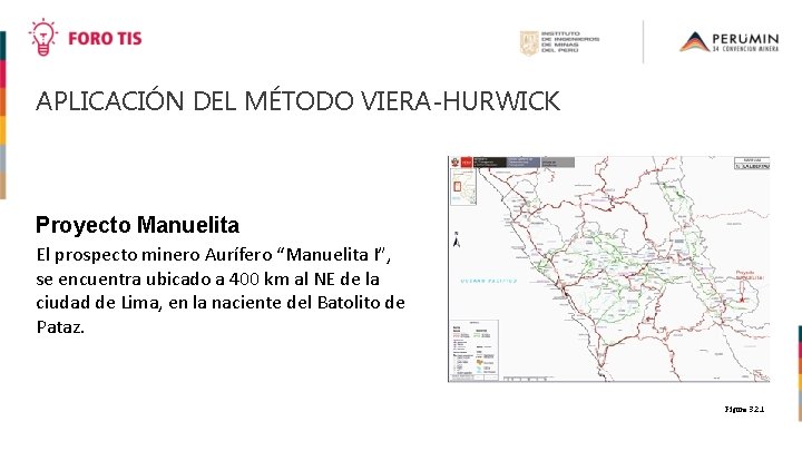 APLICACIÓN DEL MÉTODO VIERA-HURWICK Proyecto Manuelita El prospecto minero Aurífero “Manuelita I”, se encuentra