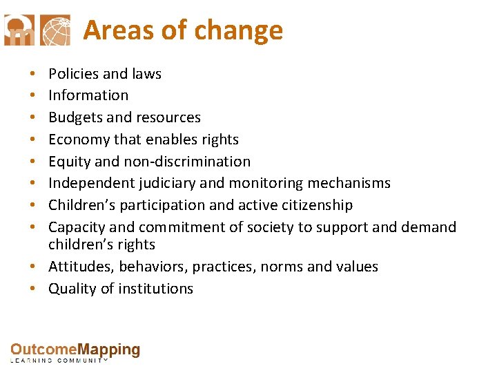 Areas of change Policies and laws Information Budgets and resources Economy that enables rights