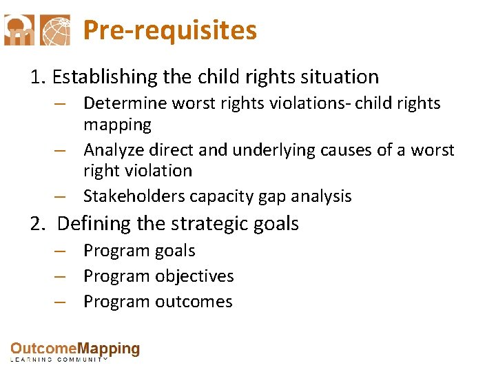 Pre-requisites 1. Establishing the child rights situation – Determine worst rights violations- child rights